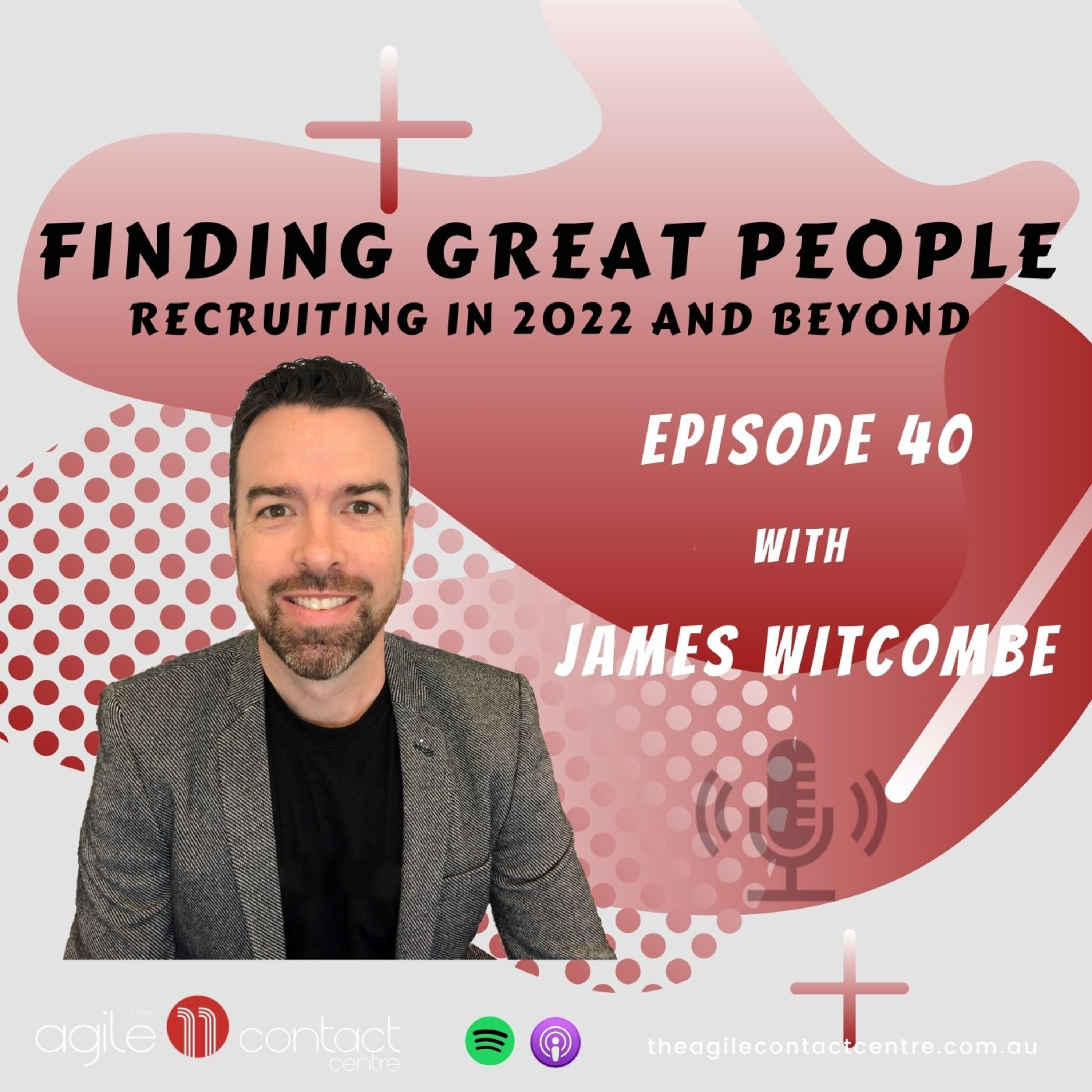 40 | James Witcombe | Recruiting in 2022 and beyond