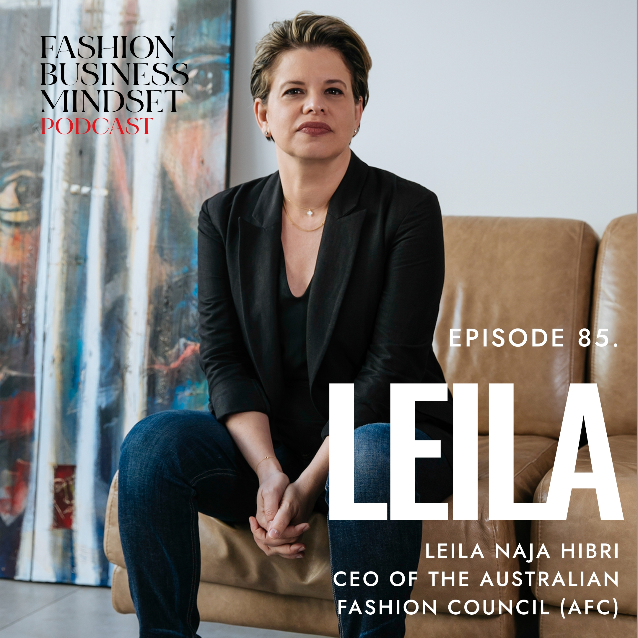 Leila Naja Hibri, CEO at Australian Fashion Council | Leadership & Legacy