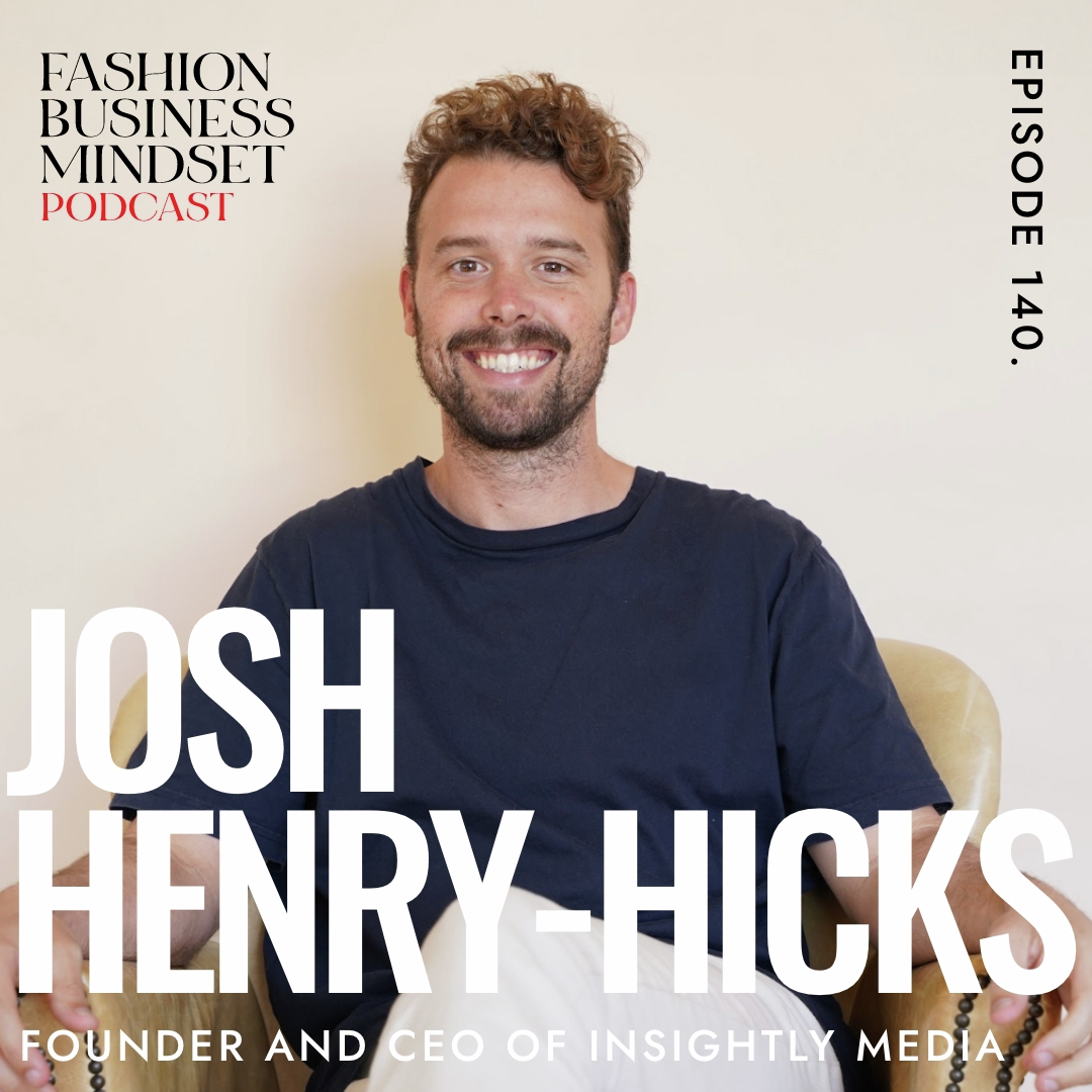 Why Relevance Is the New Currency in Fashion Marketing with Josh Henry-Hicks