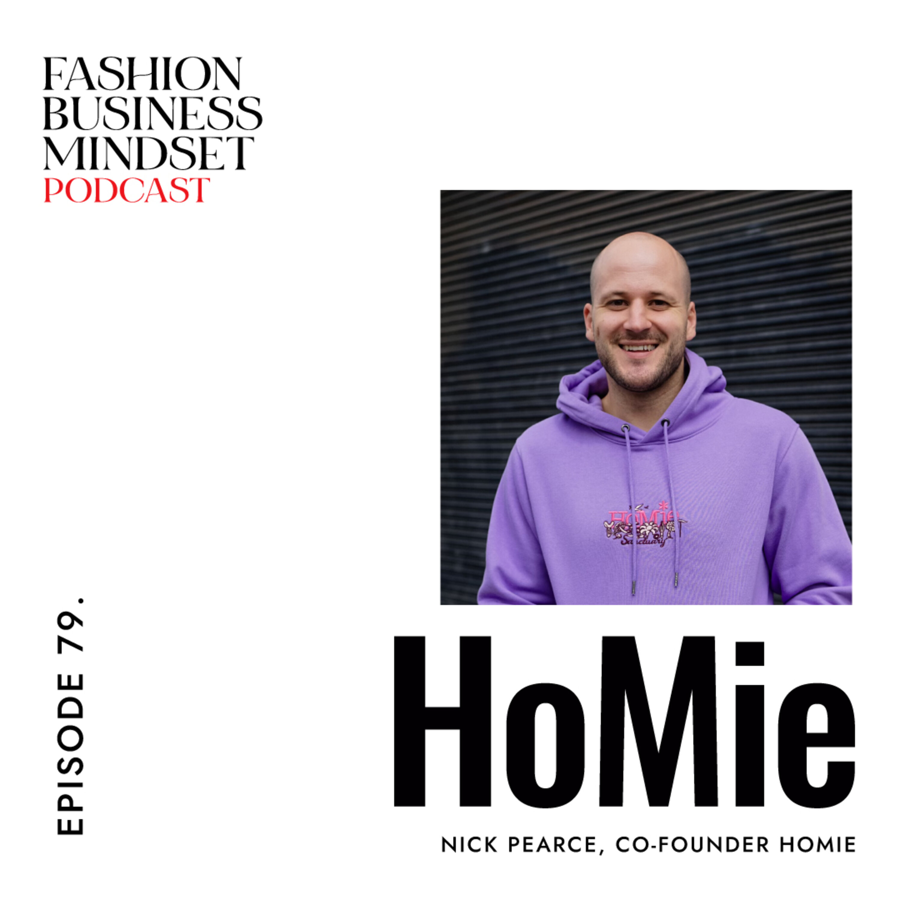 Episode 79: Nick Pearce, Co-Founder of HoMie | A Label For The Streets. 100% of Profits go to Homelessness and Hardship.