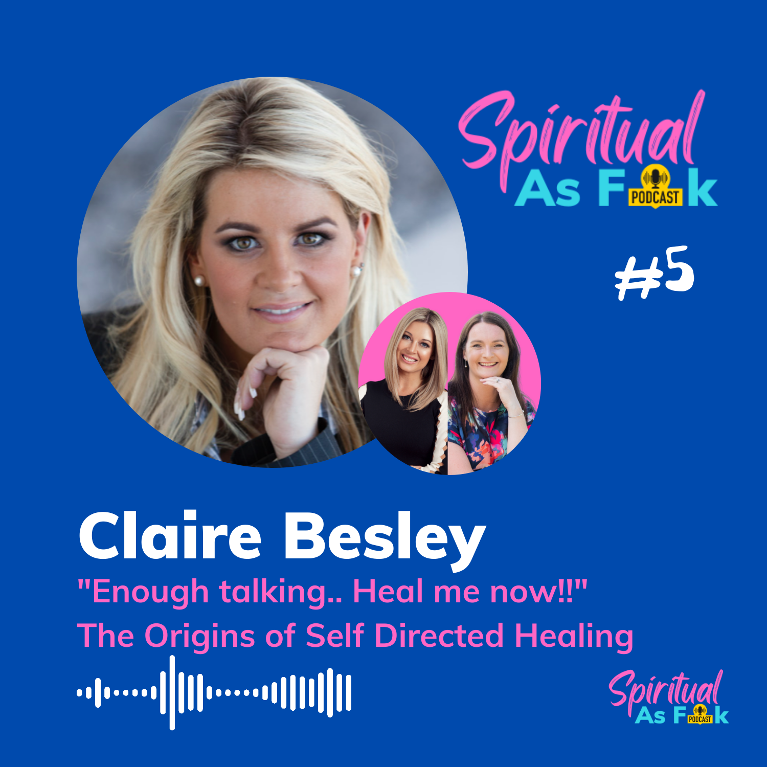 #5 - Enough Talking…Heal me Now!! The Origins of Self Directed Healing with Claire Besley