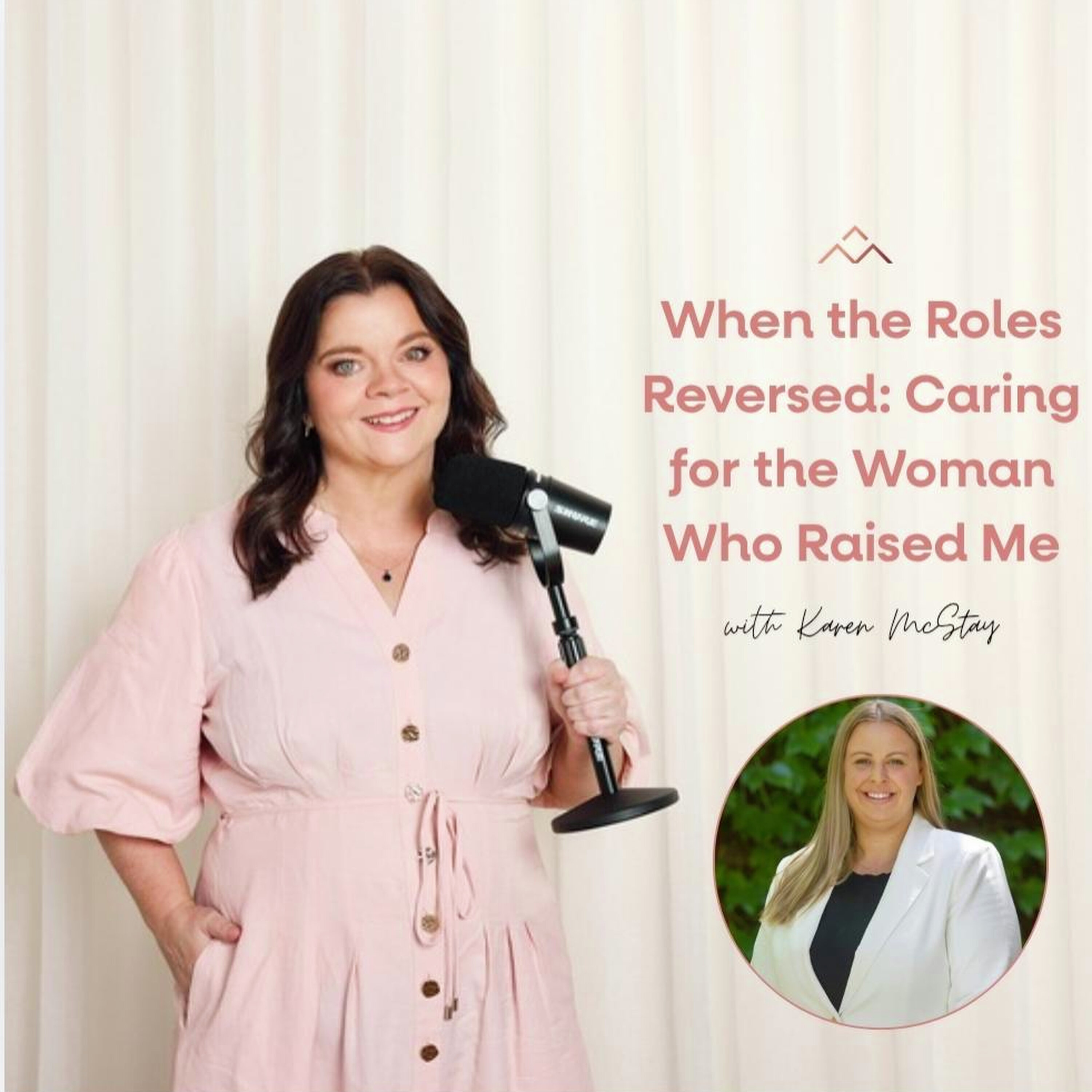 When the Roles Reversed: Caring for the Woman Who Raised Me with Karen McStay episode artwork