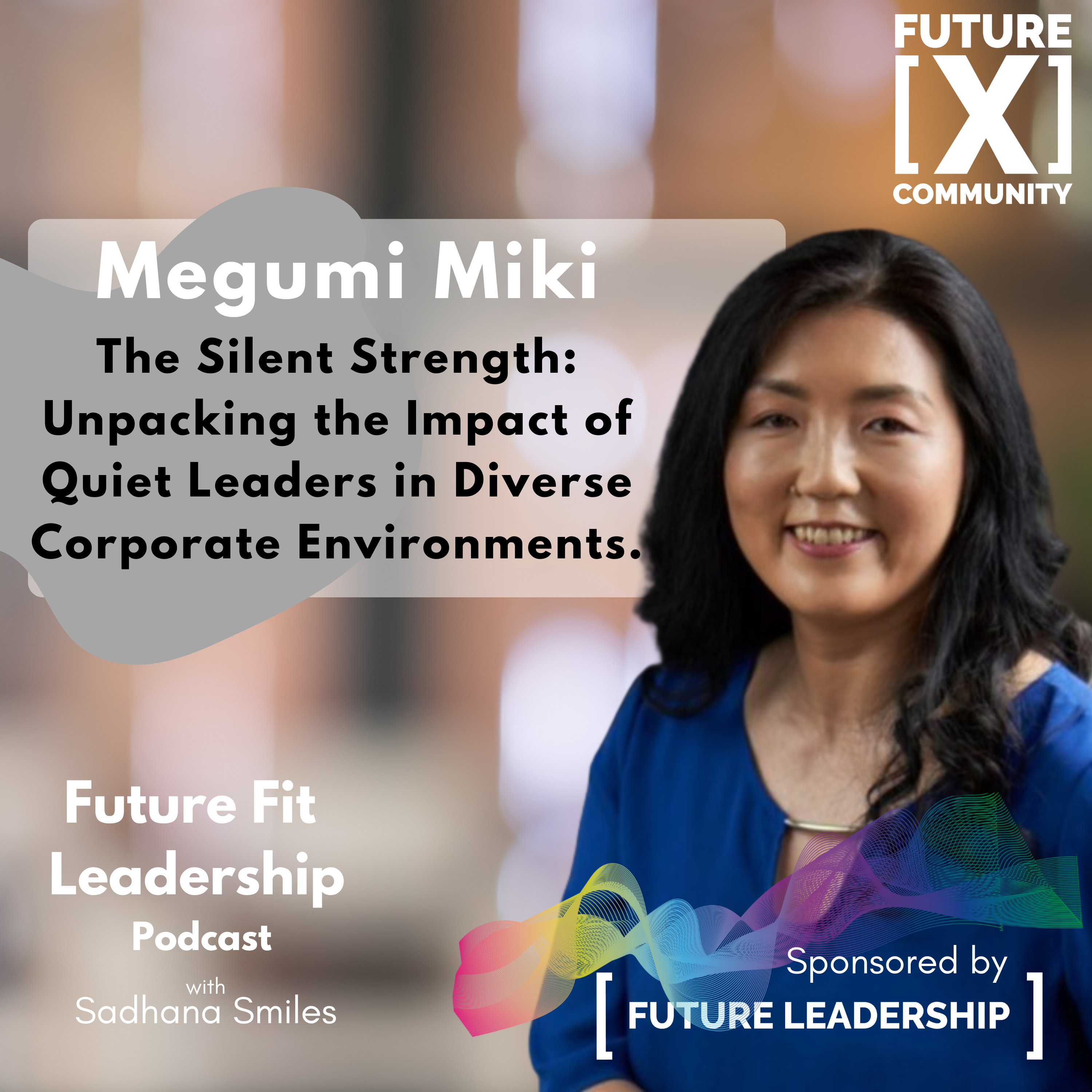 The Silent Strength - Unpacking the impact of quiet leaders - Megumi Miki