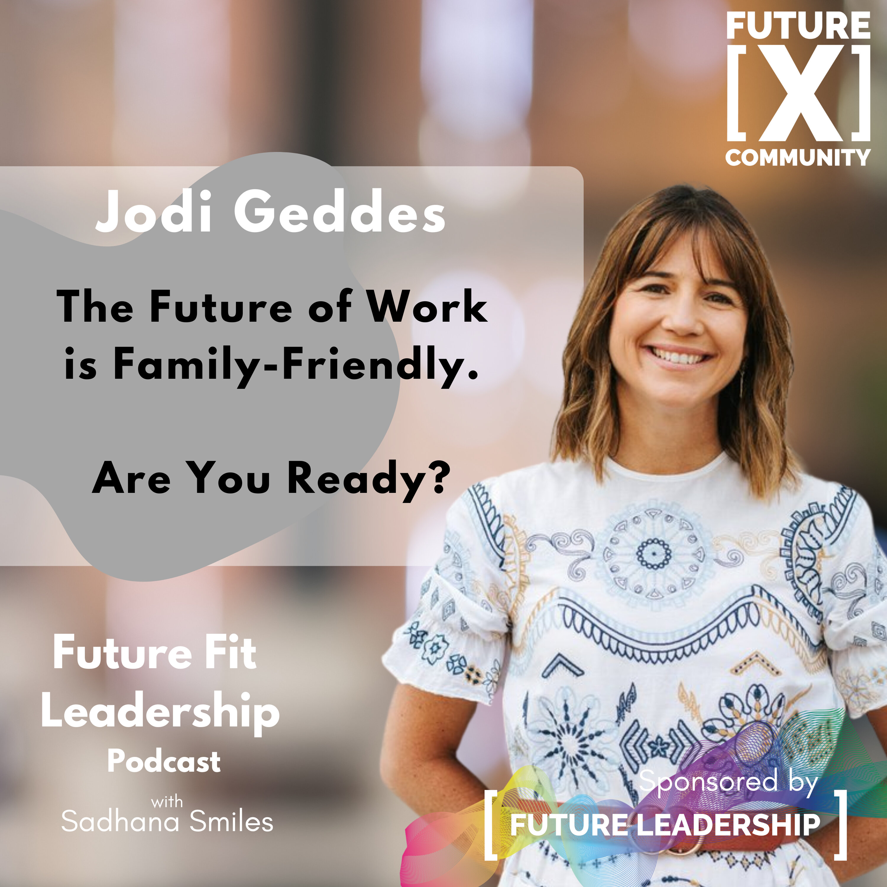 The Future of Work is Family Friendly - with Jodi Geddes - Holiday Replay episode artwork
