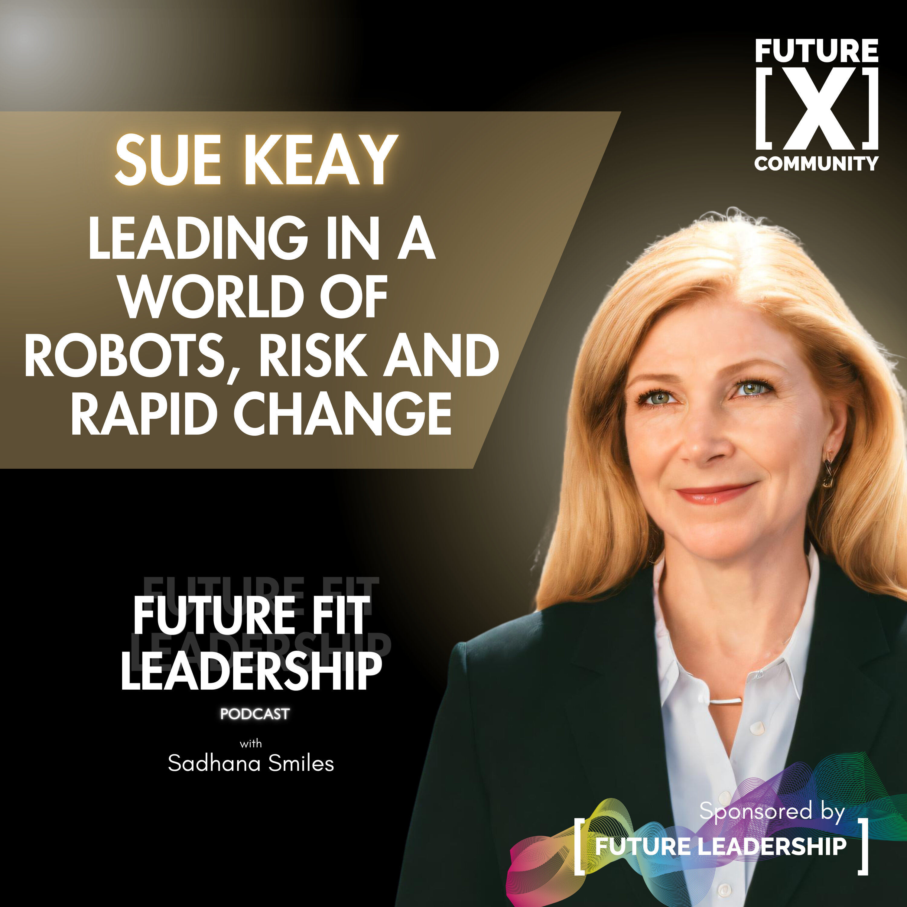 Leading in a World of Robots, Risk and Rapid Change with Sue Keay episode artwork