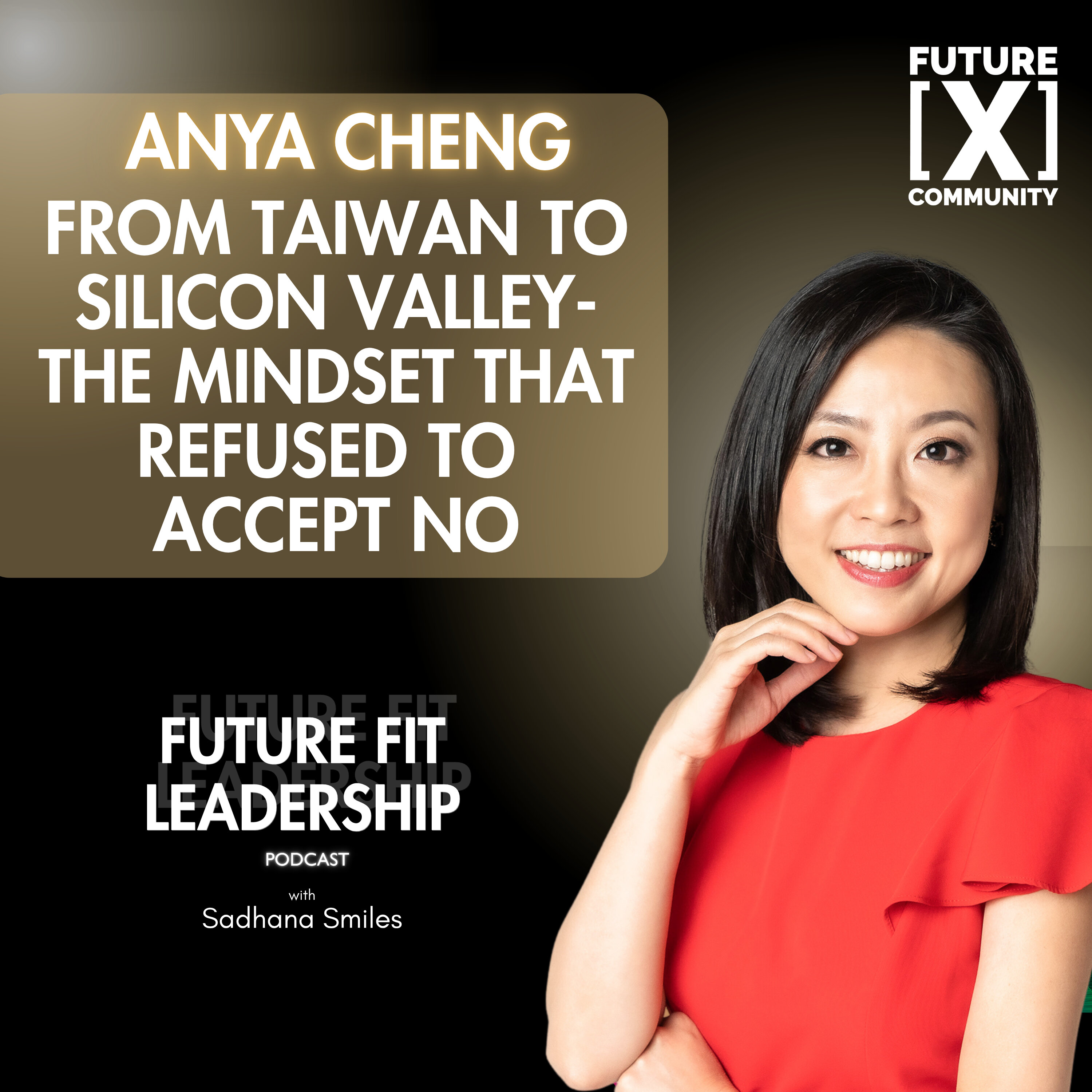 From Taiwan to Silicon Valley- The Mindset That Refused To Accept No with Anya Cheng episode artwork