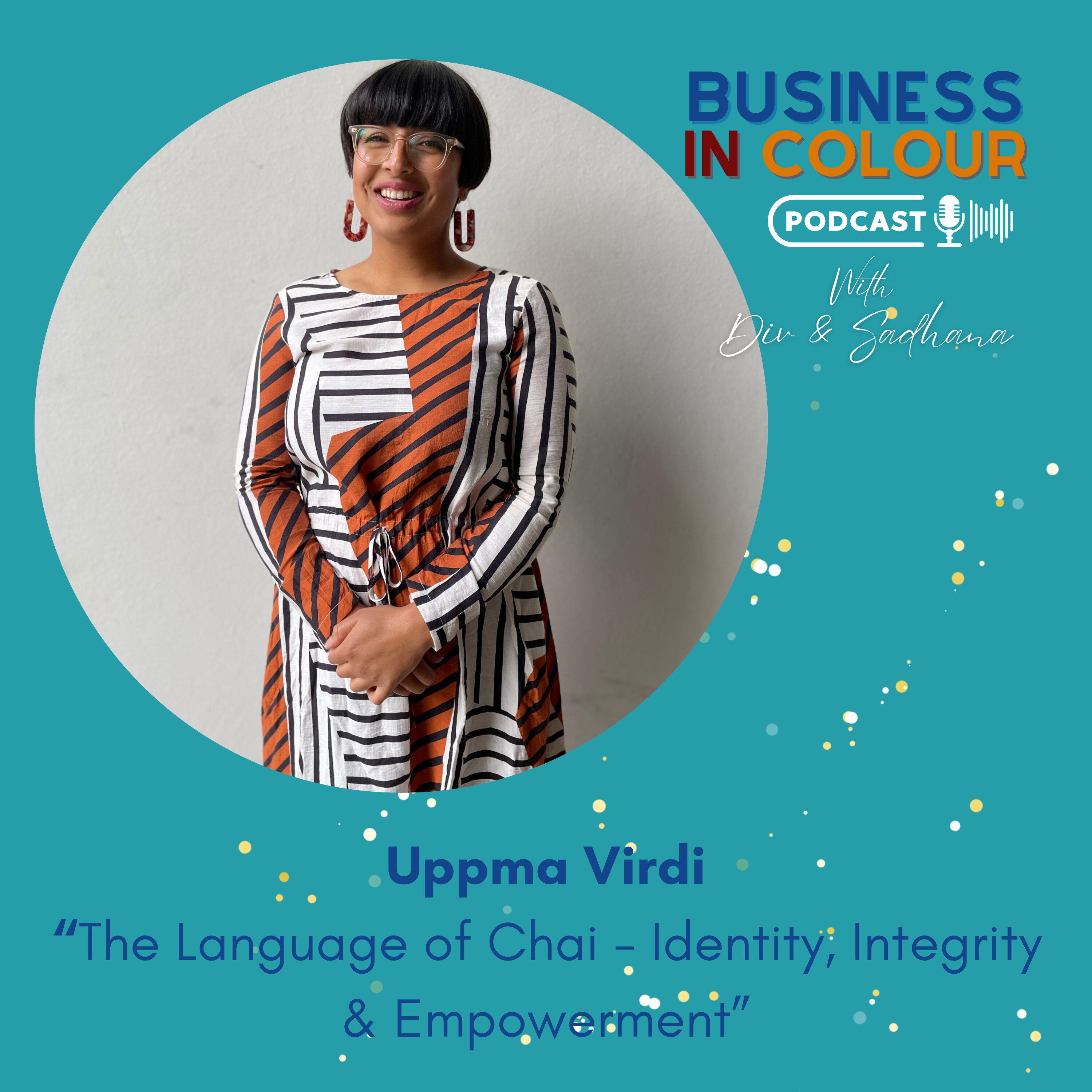 EP 117 The Language of Chai - Identity, Integrity & Empowerment/Uppma Virdi episode artwork