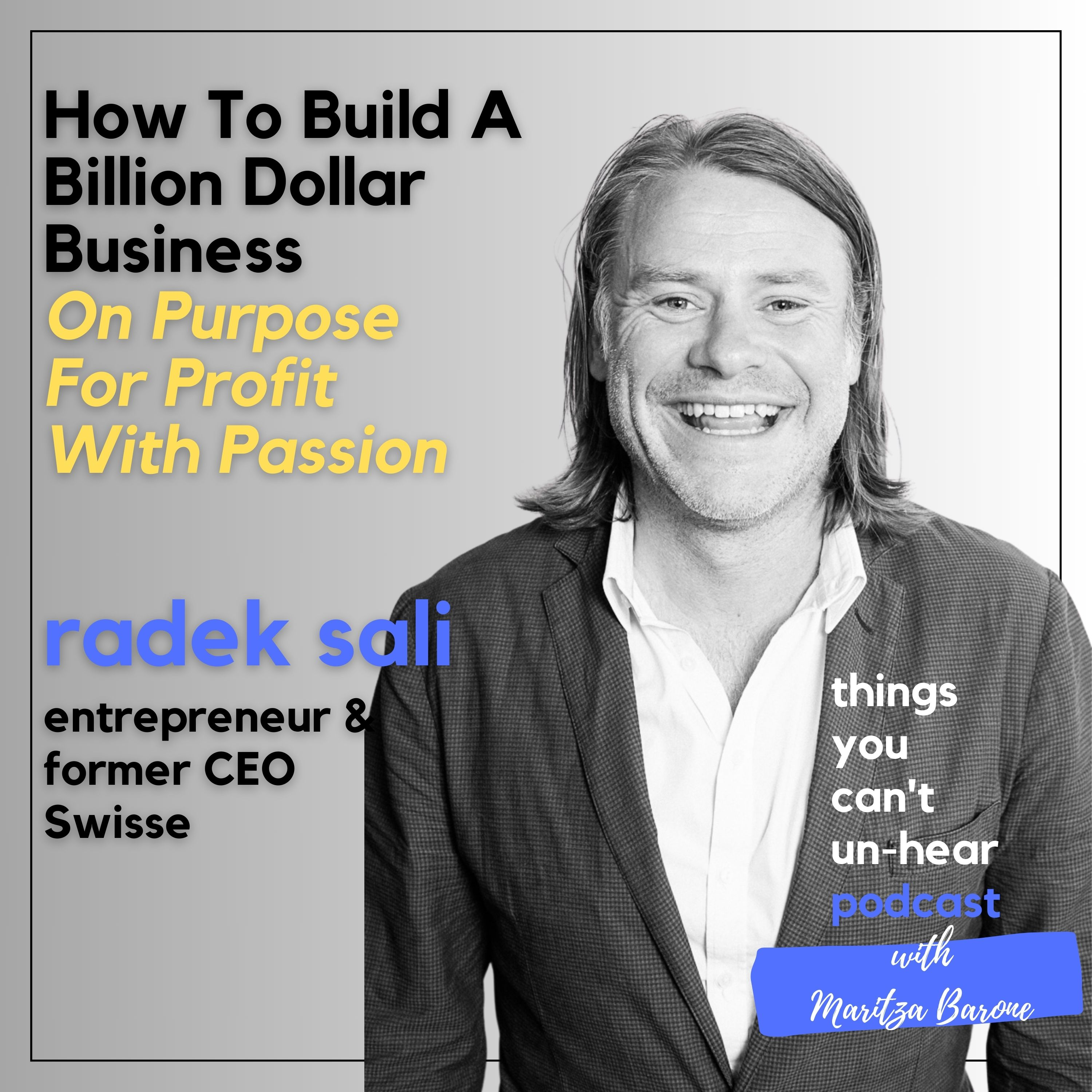 Radek Sali // How To Build A Billion Dollar Business On Purpose, For Profit, with Passion