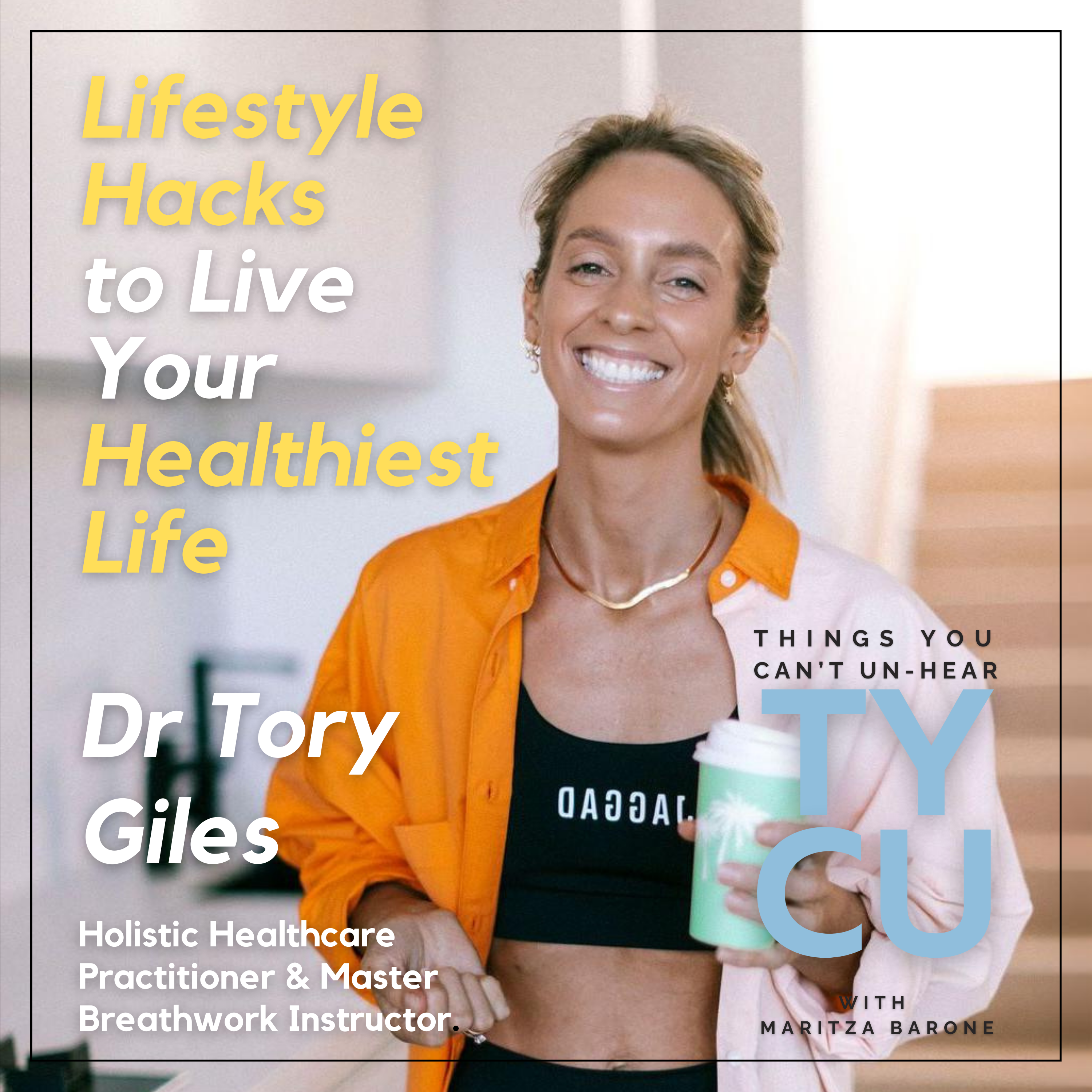 Tory Giles // Lifestyle Hacks to Live Your Healthiest Life