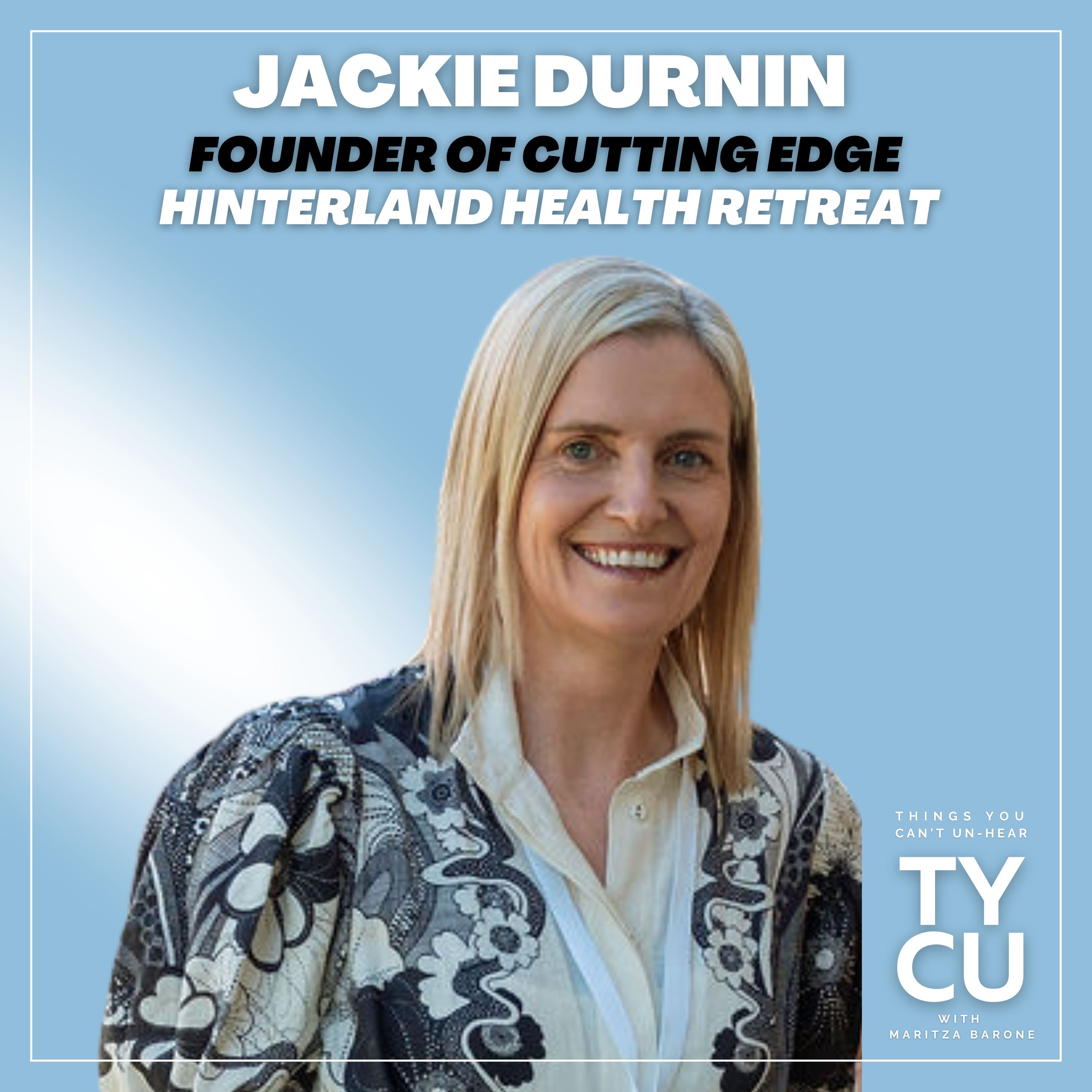Jackie Durnin // Founder of the Cutting Edge Hinterland Health Retreat, on Childhood Trauma & Inner Power