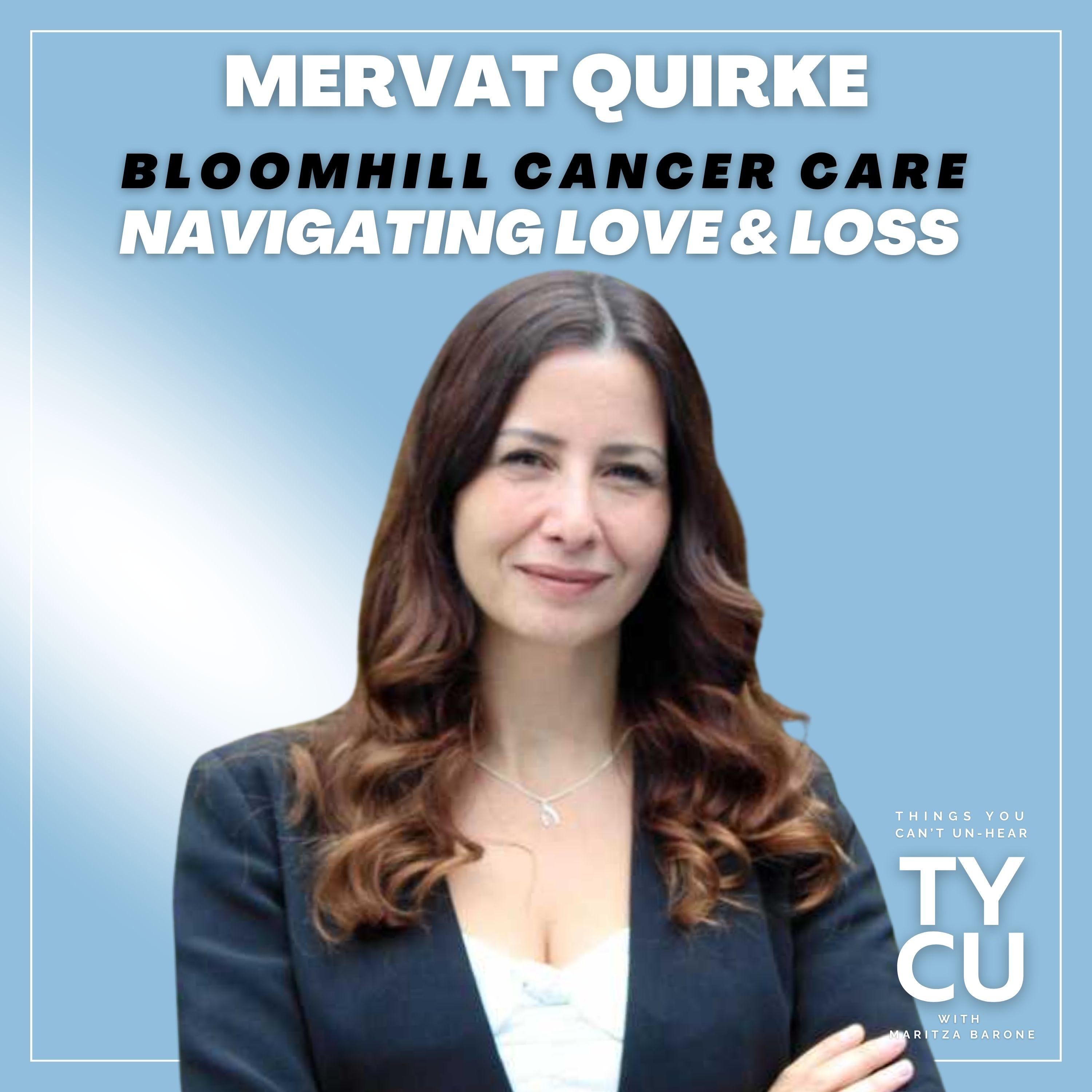 Mervat Quirke // How Love & Loss Shaped the Woman Leading Bloomhill Cancer Care