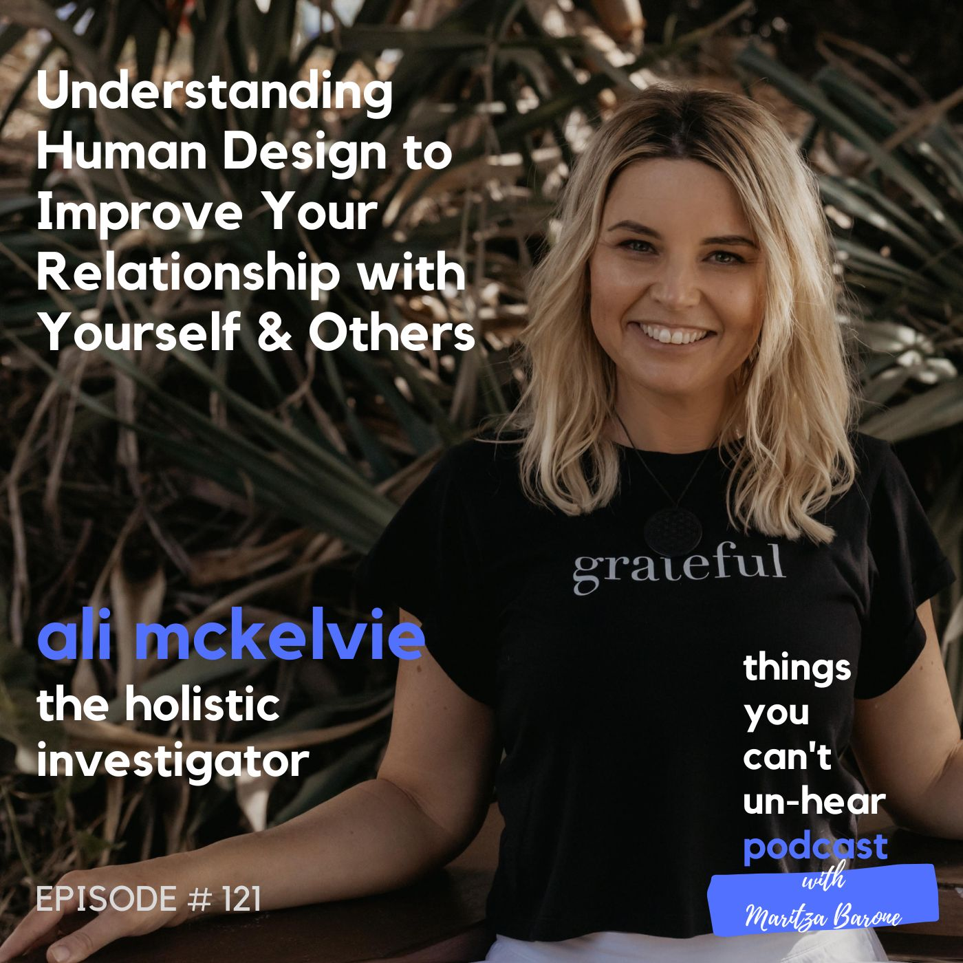 Ali McKelvie // Understanding Human Design to Improve Your Relationship with Yourself & Others