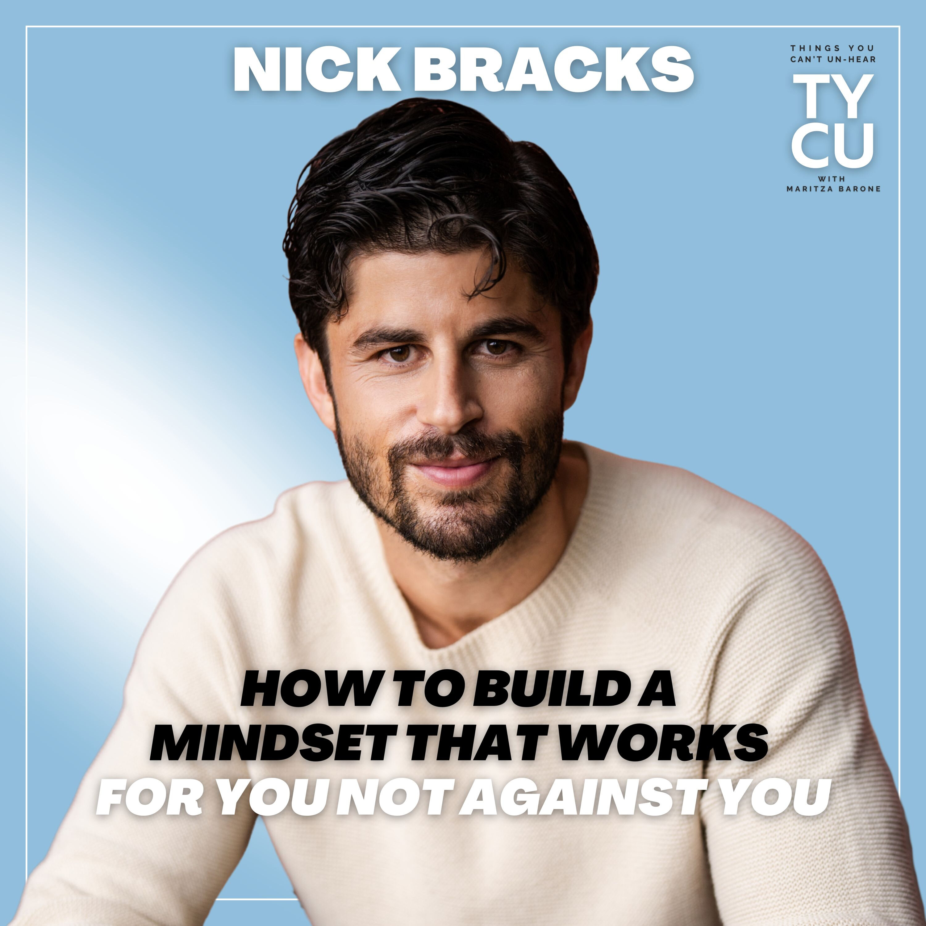 Nick Bracks // How to Build A Mindset That Works For You, Not Against You