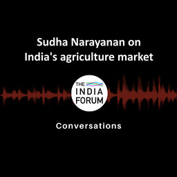Ep 5: Sudha Narayanan on India's agriculture market