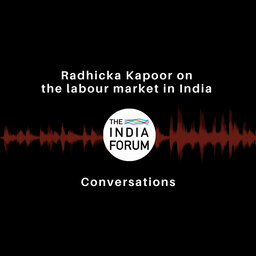 Ep 1: Radhicka Kapoor on the labour market in India