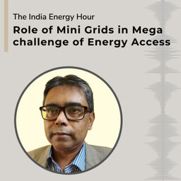 Role of Mini Grids in Mega Challenge of Energy Access | Episode 21