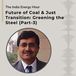 Special Series: Future of Coal & Just Transition - Greening the Steel | Part-3