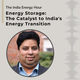 Energy Storage: The Catalyst to India's Energy Transition | Episode 31