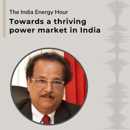 Towards a thriving power market in India | Episode 22