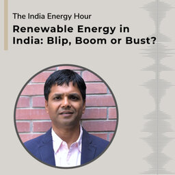 Renewable Energy in India: Blip, Boom or Bust? | Episode 1