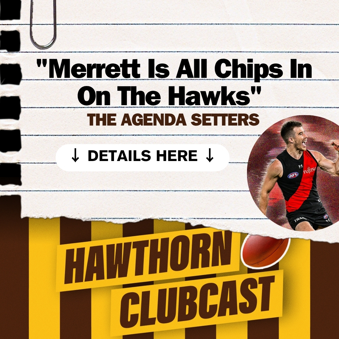 "Merrett Is All Chips In On The Hawks" The Latest Update From The Agenda Setters | Hawthorn Hawks Clubcast episode artwork
