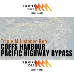 Coffs Harbour Bypass - Bob Says to Get It Done