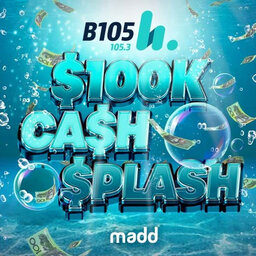 B105's $100k Cash Splash - Cash Amounts for Thursday, February 9