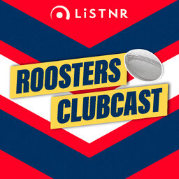 Sam Walker's Massive Deal, Tedesco's Return & Leniu vs Badel Blue! | Sydney Roosters Clubcast