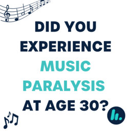 Did you experience musical paralysis at the age of 30?