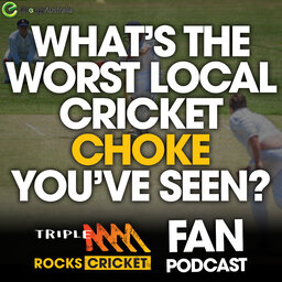 Triple M Cricket Fan Podcast - Best local cricket chokes, Aus v SA cancelled, BBL Finals & much more!
