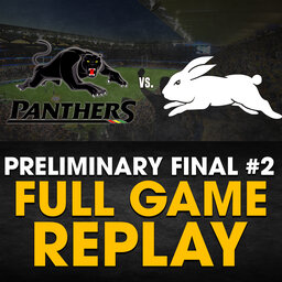FULL GAME REPLAY | Preliminary Final: Penrith Panthers vs. South Sydney Rabbitohs