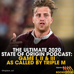 The Ultimate State Of Origin Podcast: The Entire 2020 Series As Called By Triple M Footy!