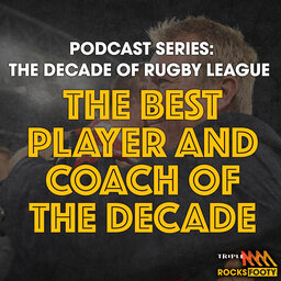 Triple M NRL Presents: The Decade Of Rugby League 2010-2019 Part Two