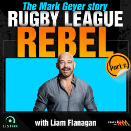 Dear MG, Here's What The Future Holds... | Rugby League Rebel Part 2: The Mark Geyer Story - Episode 6