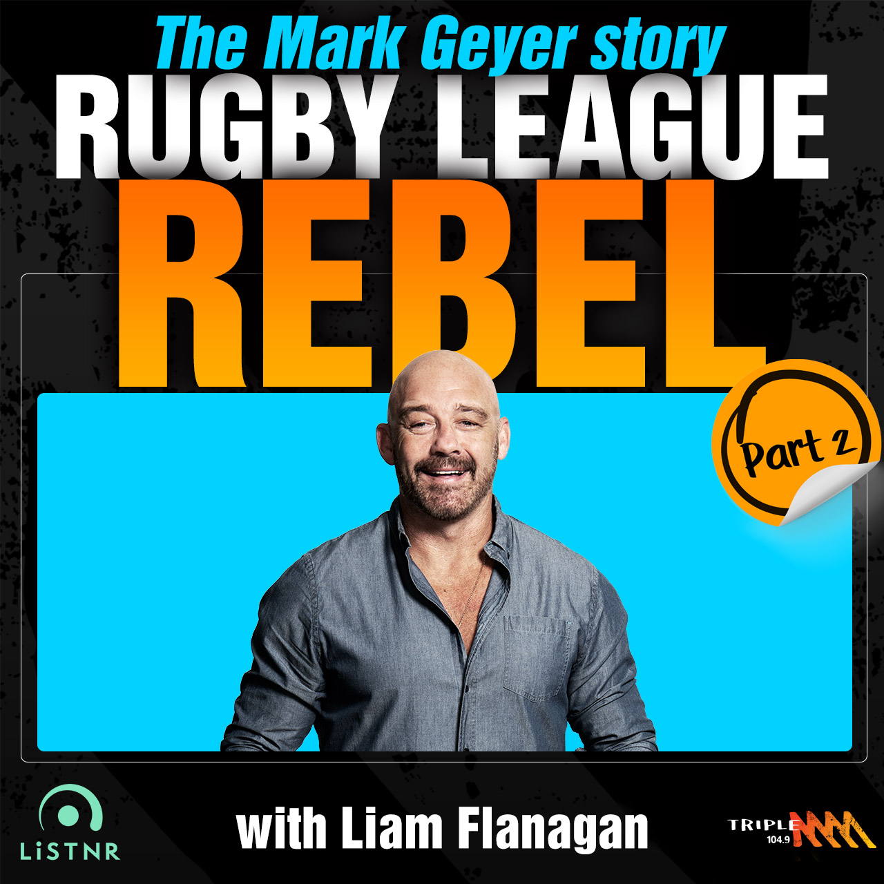 The Man On Your Radio | Rugby League Rebel Part 2: The Mark Geyer Story - Episode 4