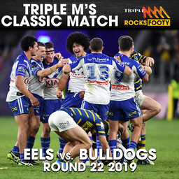 Triple M Classic Match | 2019 Round 22 - Eels vs. Bulldogs