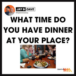 What Time Do You Have Dinner?