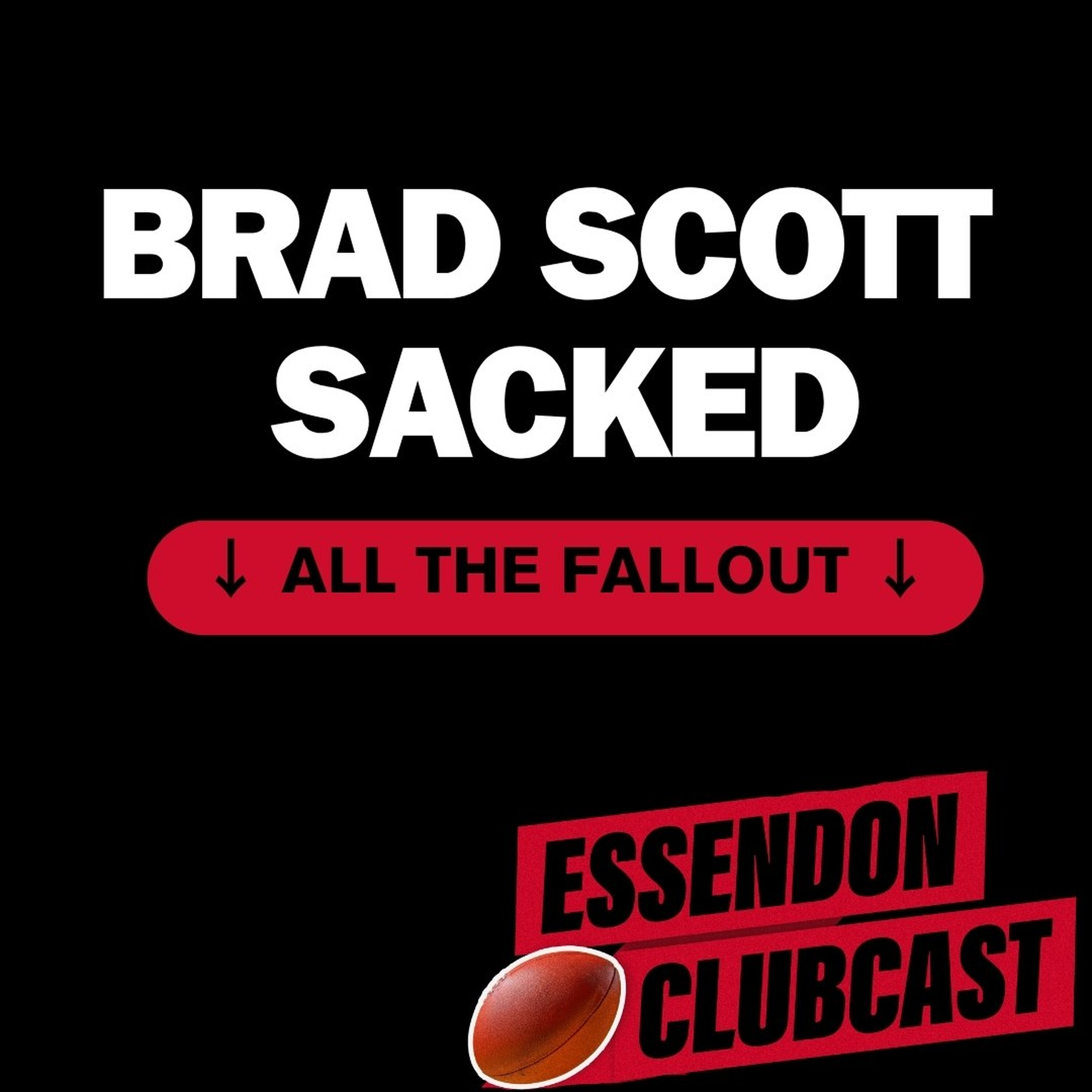 Essendon Clubcast 🔴⚫️ | Brad Scott Sacked: All the Fallout & What’s Next for the Bombers?