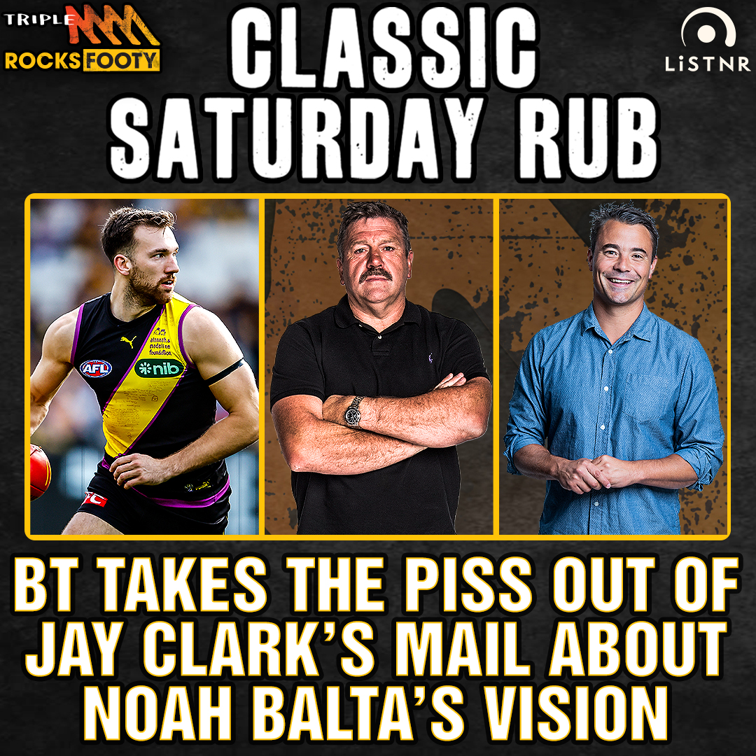 BONUS CLASSIC SATURDAY RUB | BT takes the piss out of Jay Clark's mail on Noah Balta's eye sight