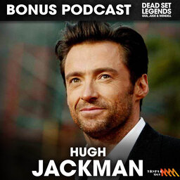BONUS PODCAST | Hollywoods Megastar Hugh 'Jacko' Jackman Talks His Love Of The Manly Sea Eagles, His Friendship With Gus Worland & Tells Some Ripping Stories