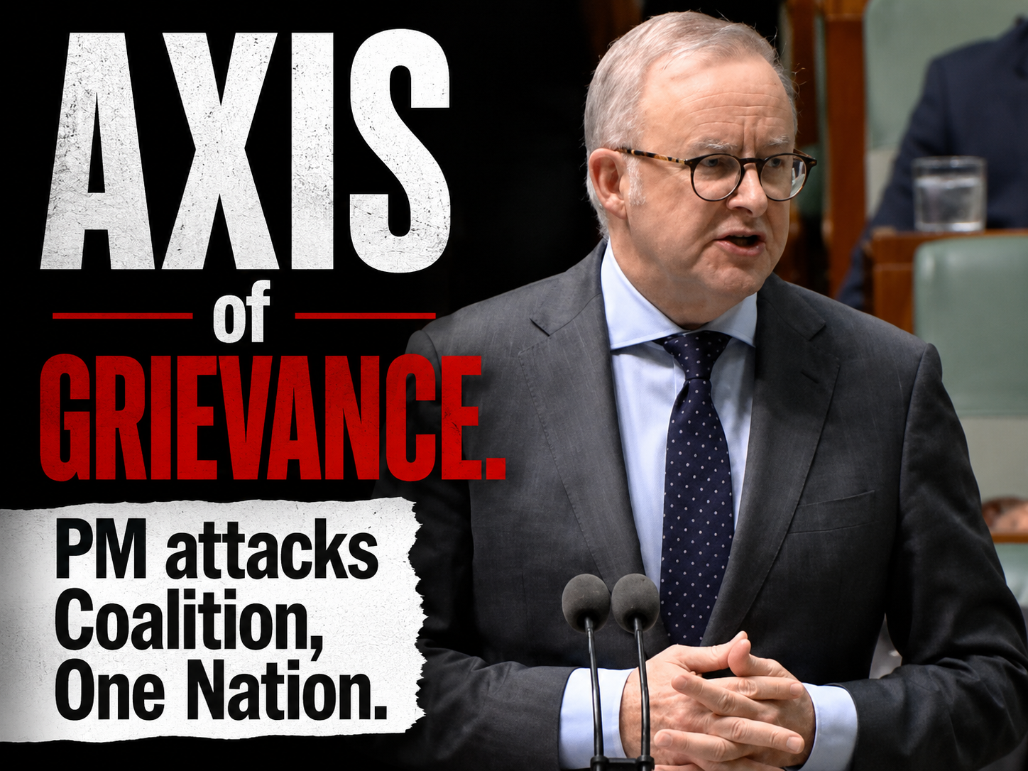 'AXIS of Grievance.' PM attacks Coalition, One Nation episode artwork