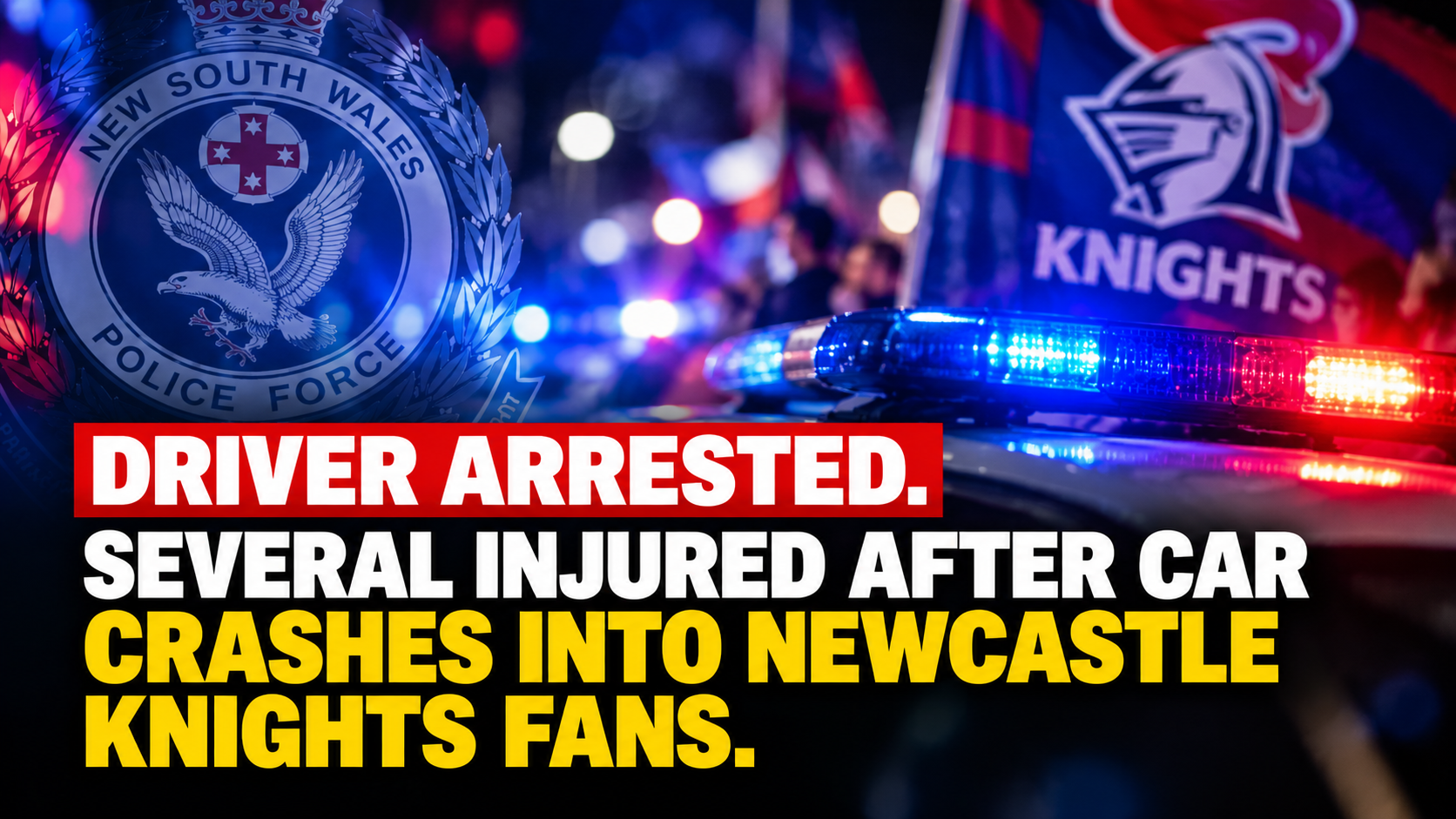 BREAKING| Driver Arrested. Several Injured after Car Crashes into Newcastle Knights Fans. episode artwork