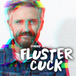 Flustercuck! New Bonus Podcast Series from Tommy Little. Ep 5: Steve Curry