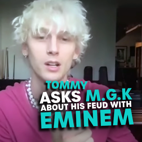 Tommy Asks Machine Gun Kelly About His Feud With Eminem