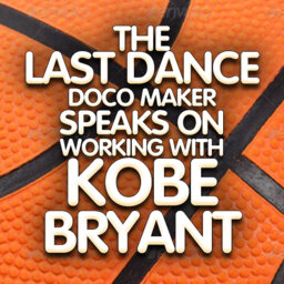 'The Last Dance' Doco Maker Speaks On Working With Kobe Bryant