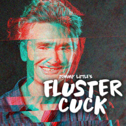 Flustercuck! New Bonus Podcast Series from Tommy Little. Ep 2: Dave Hughes