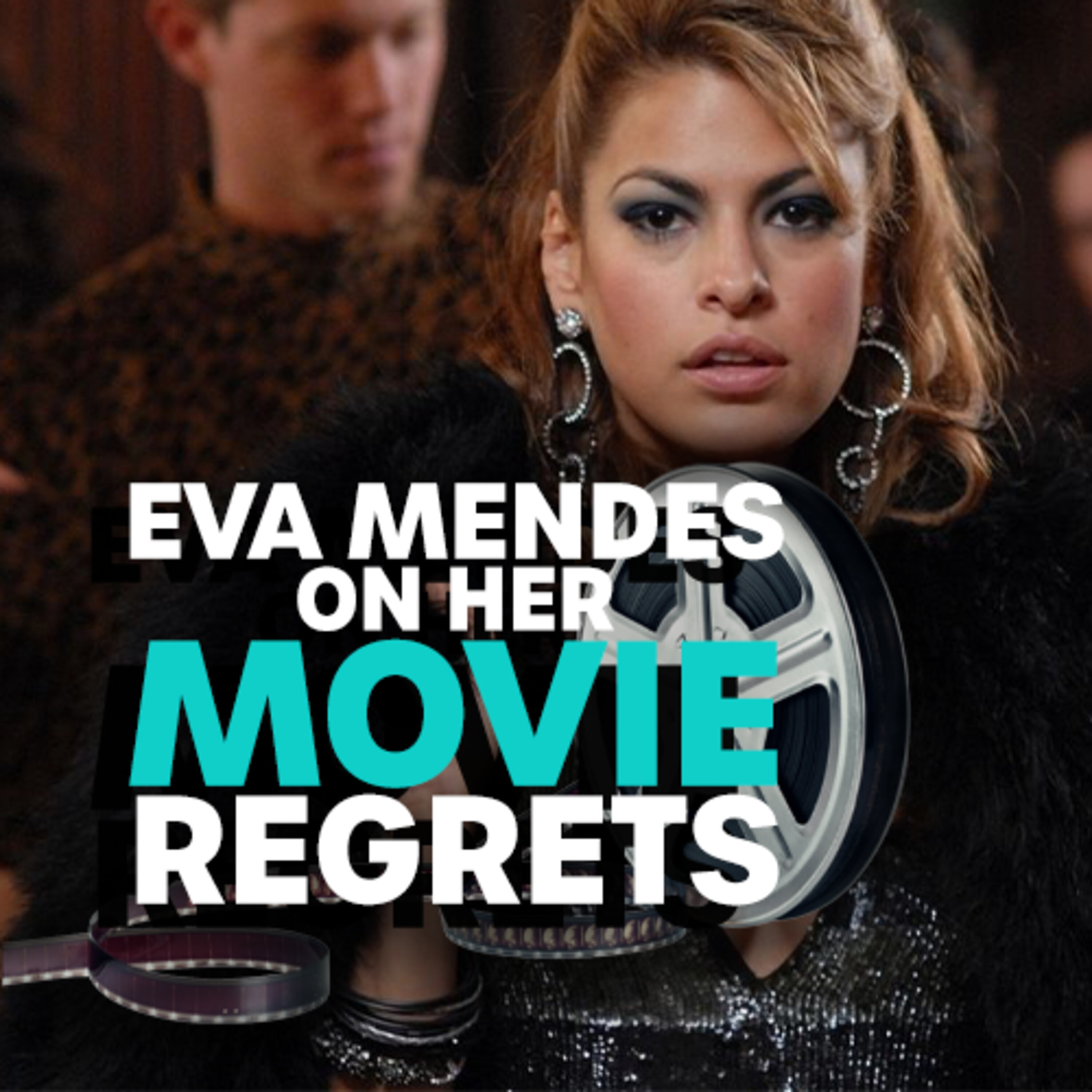 Eva Mendes On Her Movie Regrets