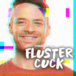 Flustercuck! New Bonus Podcast Series from Tommy Little. Ep 3: Hamish Blake