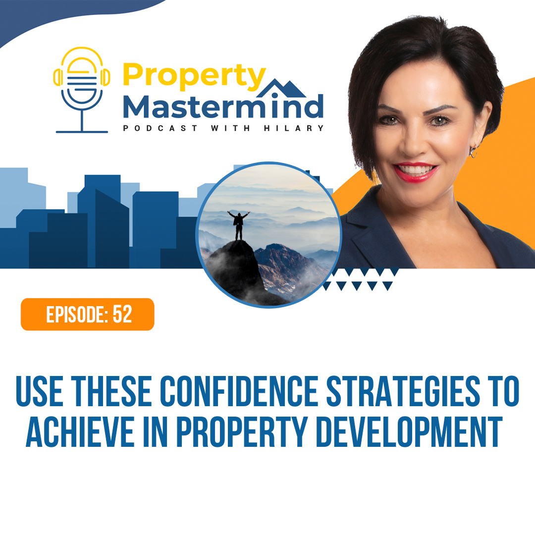 Ep 52: Use these confidence strategies to achieve in Property Development episode artwork