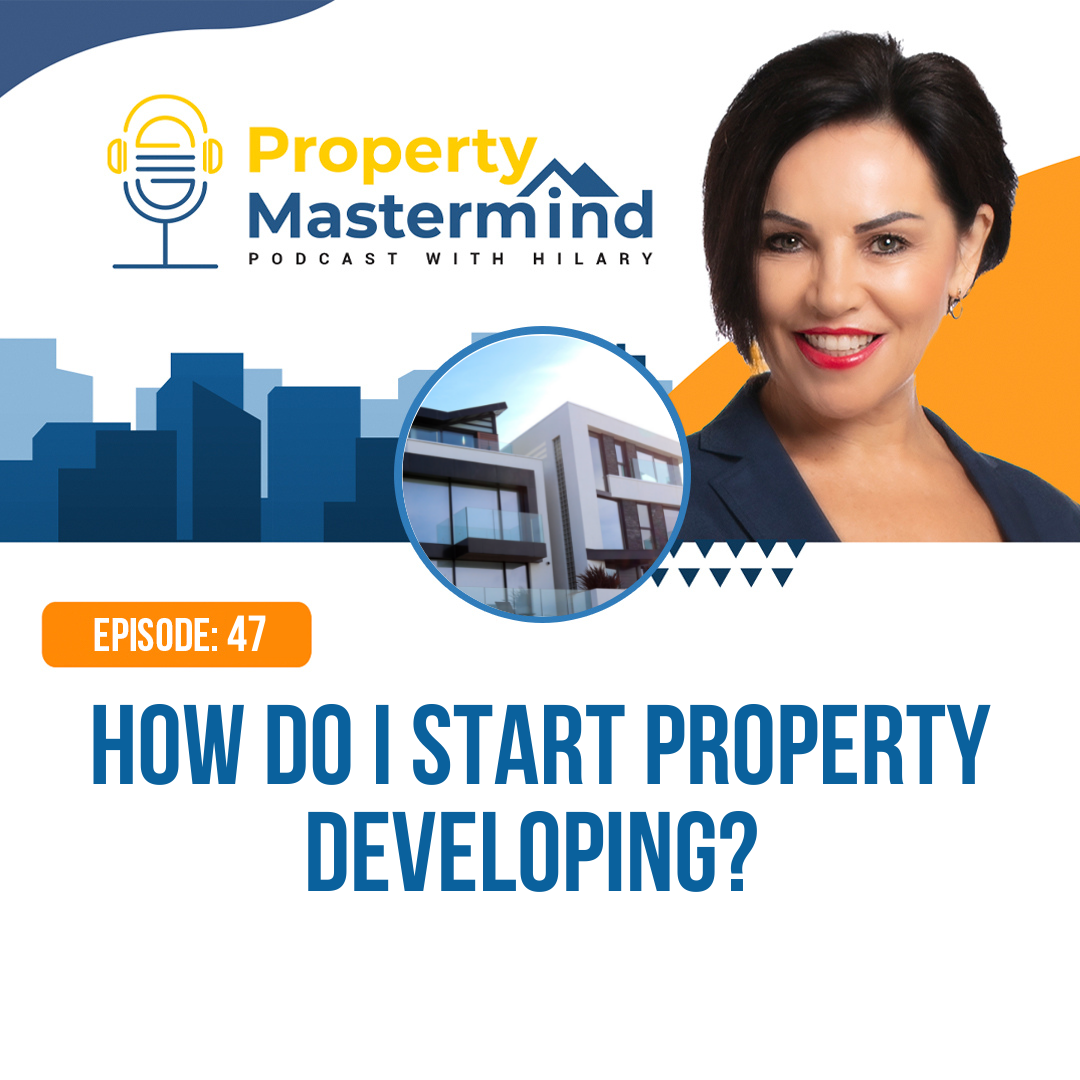 EP 47: How Do I Start Property Developing episode artwork